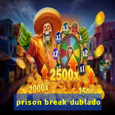 prison break dublado